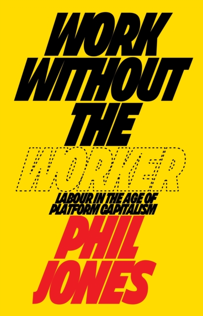 Work Without the Worker : Labour in the Age of Platform Capitalism, EPUB eBook