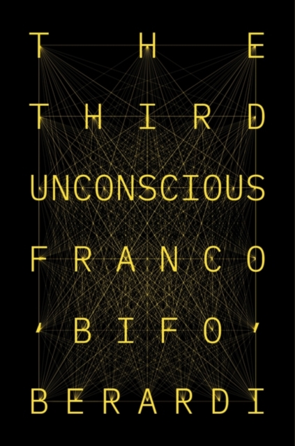 The Third Unconscious : The Psychosphere in the Viral Age, Hardback Book