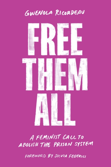 Free Them All : A Feminist Call to Abolish the Prison System, EPUB eBook