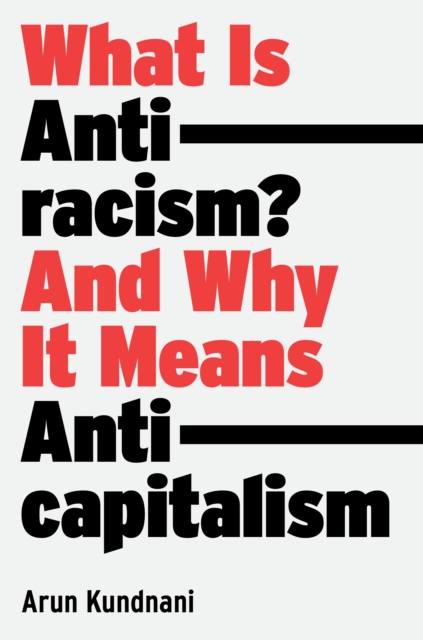 What Is Antiracism? : And Why It Means Anticapitalism, EPUB eBook
