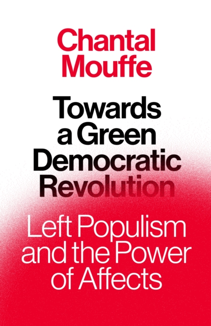 Towards a Green Democratic Revolution : Left Populism and the Power of Affects, EPUB eBook