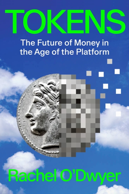 Tokens : The Future of Money in the Age of the Platform, Hardback Book