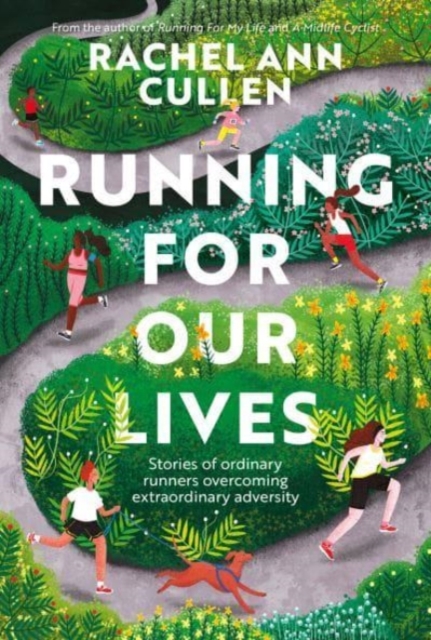 Running for Our Lives : Stories of everyday runners overcoming extraordinary adversity, Paperback / softback Book