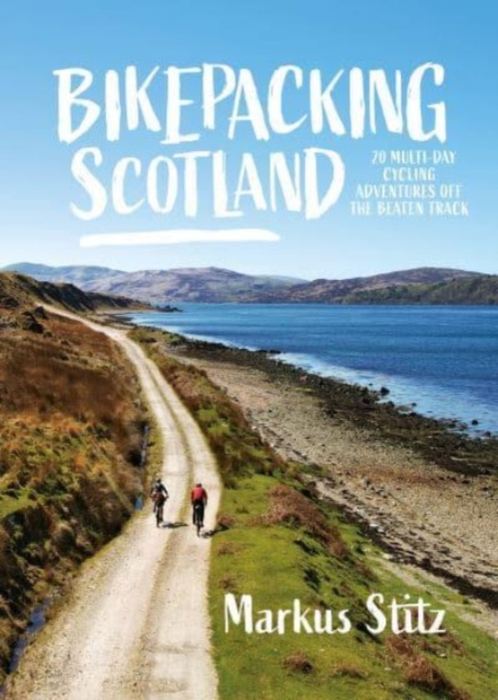Bikepacking Scotland : 20 multi-day cycling adventures off the beaten track, Paperback / softback Book