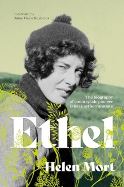 Ethel : The biography of countryside pioneer Ethel Haythornthwaite, Paperback / softback Book