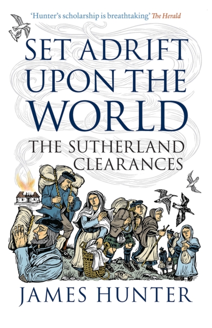 Set Adrift Upon the World : The Sutherland Clearances, Paperback / softback Book