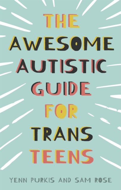 The Awesome Autistic Guide for Trans Teens, Paperback / softback Book