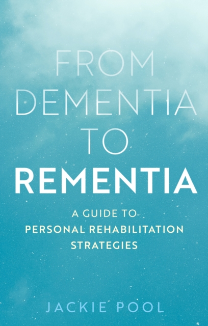 From Dementia to Rementia : A Guide to Personal Rehabilitation Strategies, EPUB eBook