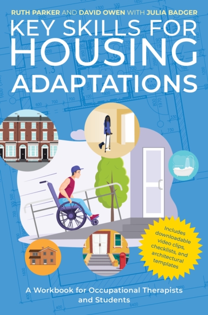 Key Skills for Housing Adaptations : A Workbook for Occupational Therapists and Students, Paperback / softback Book