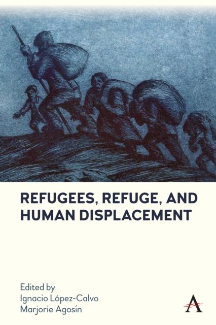 Refugees, Refuge, and Human Displacement, Hardback Book Refugees, Refuge, and Human Displacement, Hardback Book