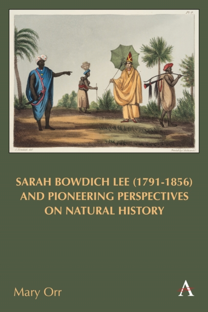 Sarah Bowdich Lee (1791-1856) and Pioneering Perspectives on Natural History, Hardback Book