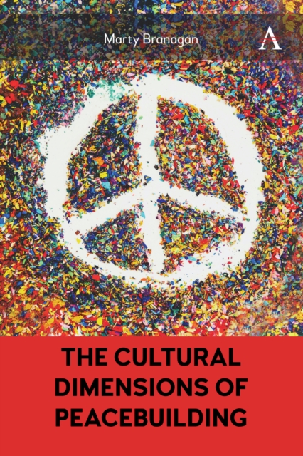 The Cultural Dimensions of Peacebuilding, Hardback Book