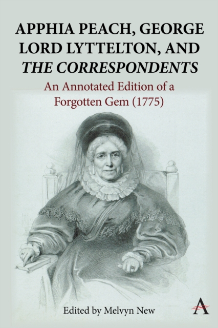 Apphia Peach, George Lord Lyttelton, and 'The Correspondents': : An Annotated Edition of a Forgotten Gem (1775), Hardback Book
