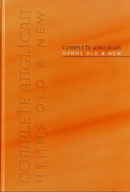 Complete Anglican - Full Music : Hymns Old & New, Book Book