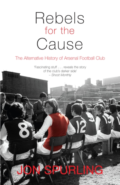 Rebels for the Cause : The Alternative History of Arsenal Football Club, Paperback / softback Book