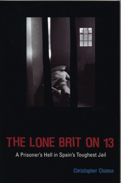 The Lone Brit on 13 : A Prisoner's Hell in Spain's Toughest Jail, Paperback / softback Book