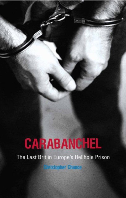 Carabanchel : The Last Brit in Europe's Hellhole Prison, Paperback / softback Book