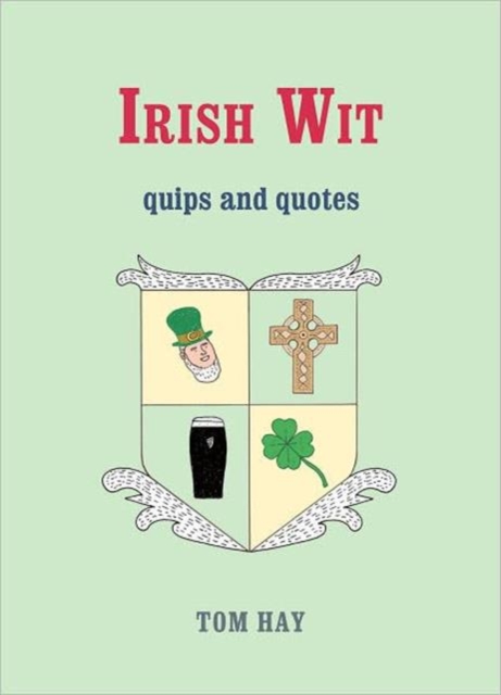 Irish Wit : Quips and Quotes, Hardback Book