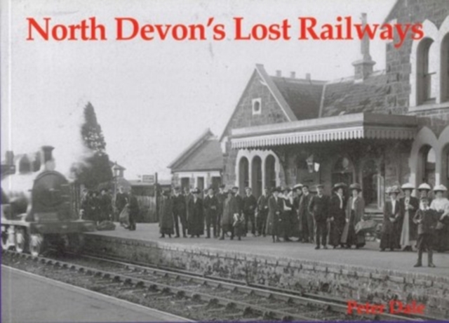 North Devon's Lost Railways, Paperback / softback Book