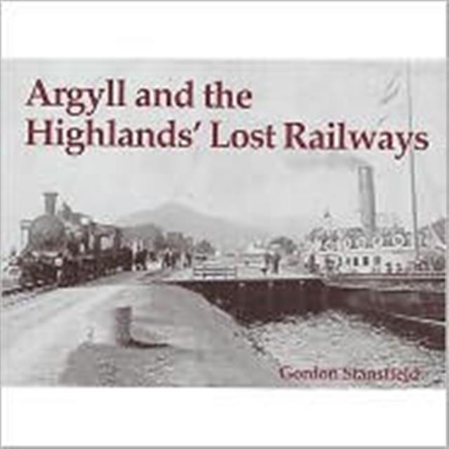 Argyll and the Highlands' Lost Railways, Paperback / softback Book