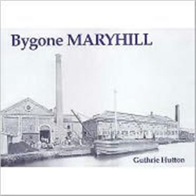Bygone Maryhill, Paperback / softback Book