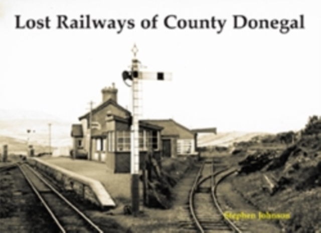 Lost Railways of County Donegal, Paperback / softback Book