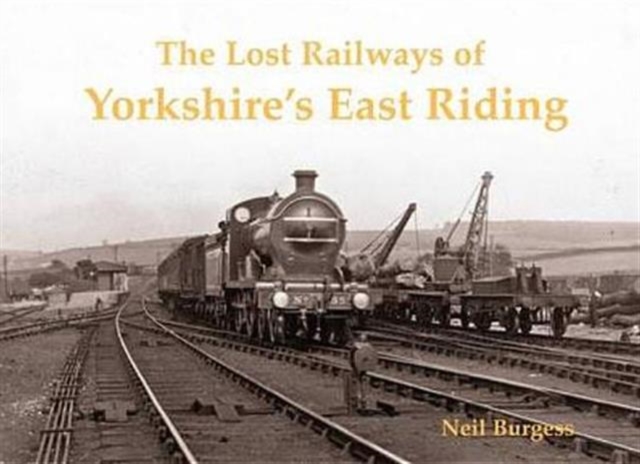 The Lost Railways of Yorkshire's East Riding, Paperback / softback Book