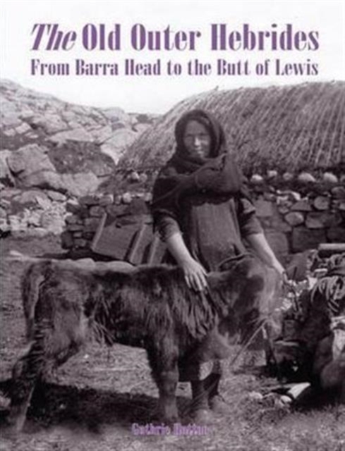 The Old Outer Hebrides : From Barra Head to the Butt of Lewis, Paperback / softback Book