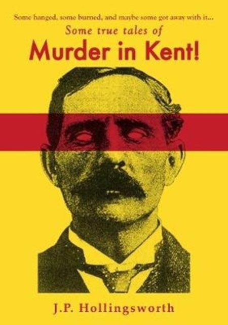 Some true tales of Murder in Kent!, Paperback / softback Book