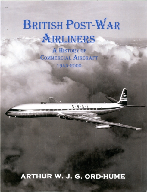 British Post-War Airliners : A History of Commercial Aircraft 1945-2000, Paperback / softback Book