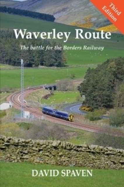 Waverley Route : The Battle for the Borders Railway (New Edition), Paperback / softback Book