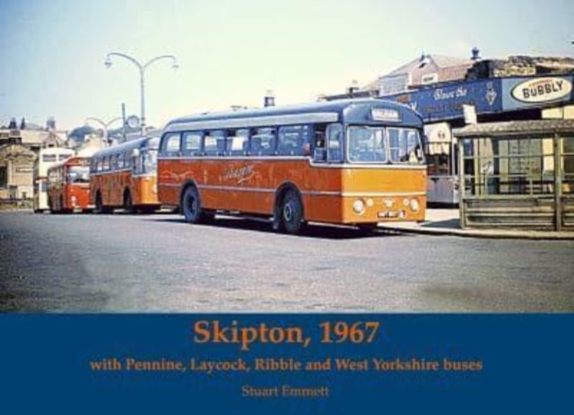 Skipton 1967, with Pennine, Laycock, Ribble and West Yorkshire buses, Paperback / softback Book