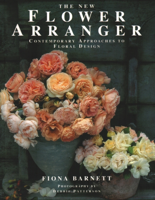 The New Flower Arranger : Contemporary approaches to floral design, Paperback / softback Book