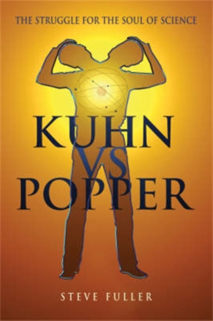 Kuhn vs.Popper : Prophets of the End of Science, Hardback Book