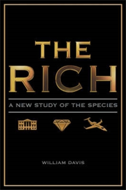 The Rich : A New Study of the Species, Hardback Book