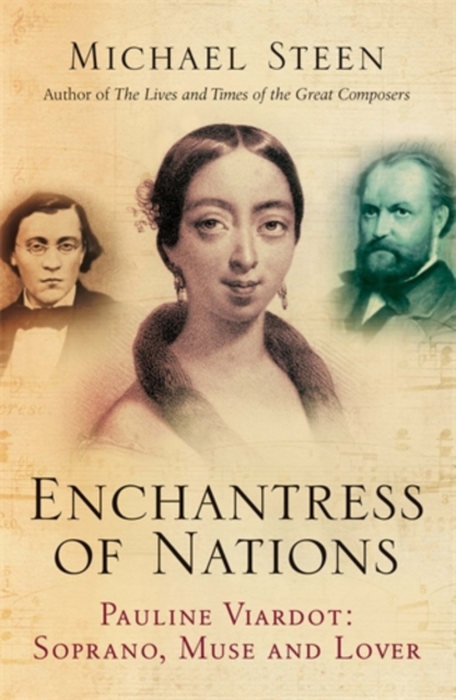 Enchantress of Nations : Pauline Viardot - Soprano, Muse and Lover, Hardback Book