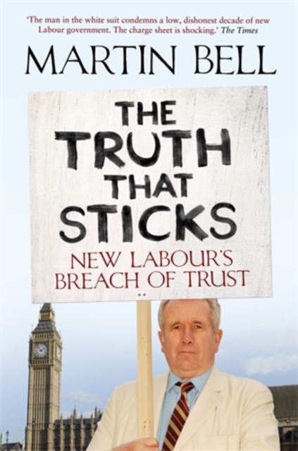 The Truth That Sticks : New Labour's Breach of Trust, Paperback / softback Book