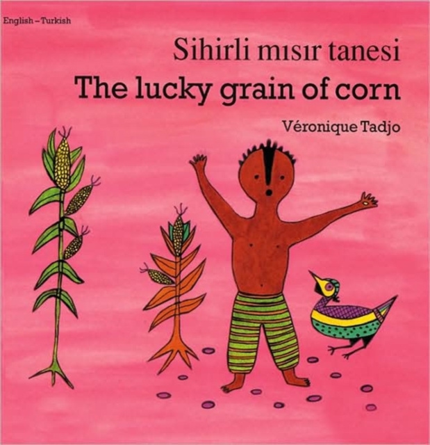 The Lucky Grain of Corn (English-Turkish), Paperback / softback Book