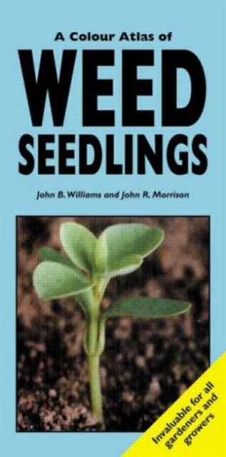 A Colour Atlas of Weed Seedlings, Paperback / softback Book