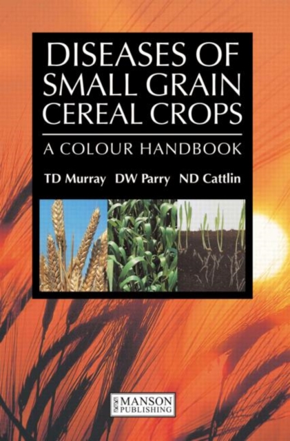 Diseases of Small Grain Cereal Crops : A Colour Handbook, Paperback / softback Book