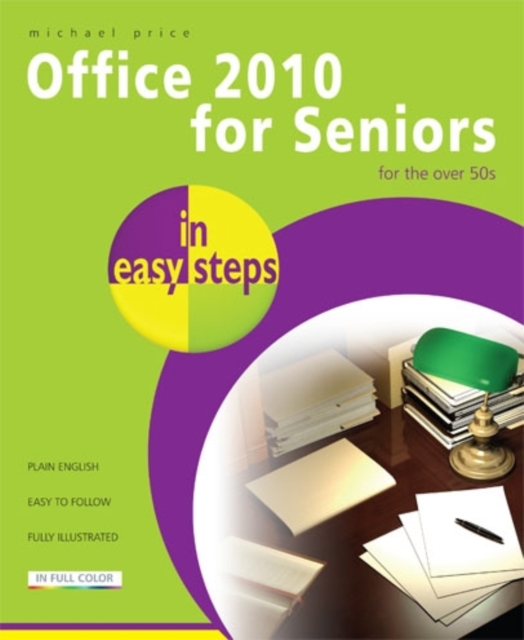 Office 2010 for Seniors in easy steps : For the Over 50s, Paperback / softback Book