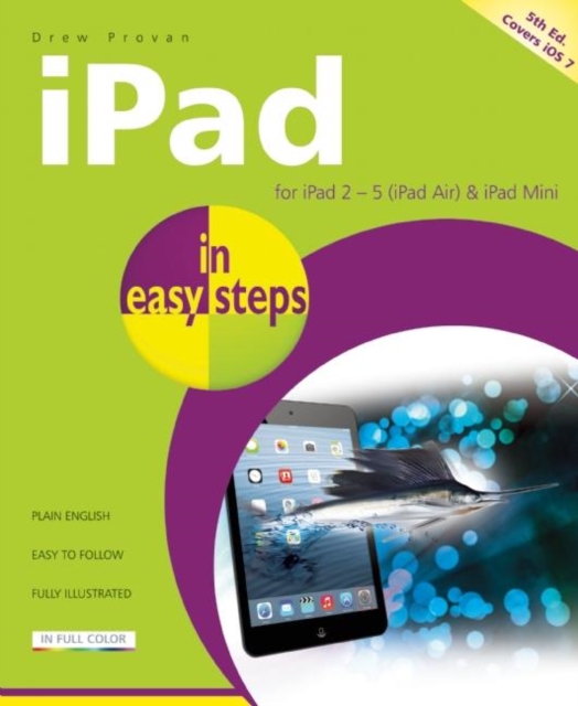iPad in Easy Steps : Covers iOS 7 for iPad 2 - 5 (iPad Air) and iPad Mini, Paperback / softback Book
