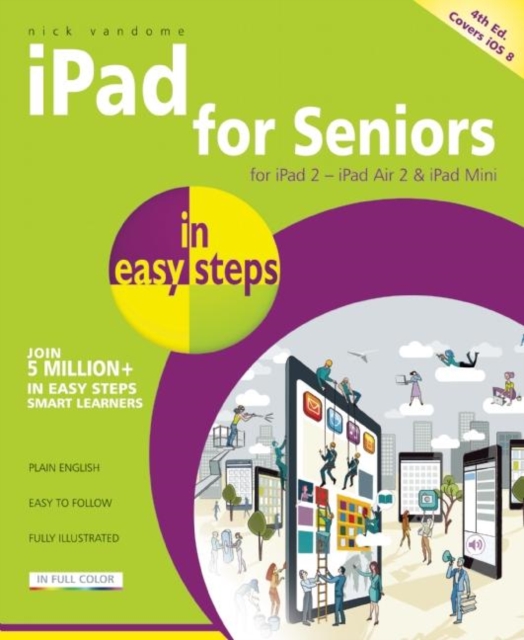 iPad for Seniors in Easy Steps : Covers iOS 8, Paperback / softback Book