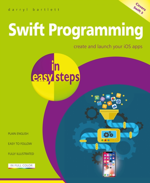 Swift Programming in easy steps : Develop iOS apps - covers iOS 12 and Swift 4, Paperback / softback Book