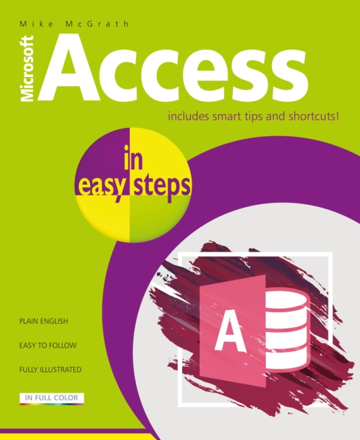 Access in easy steps : Illustrating using Access 2019, Paperback / softback Book