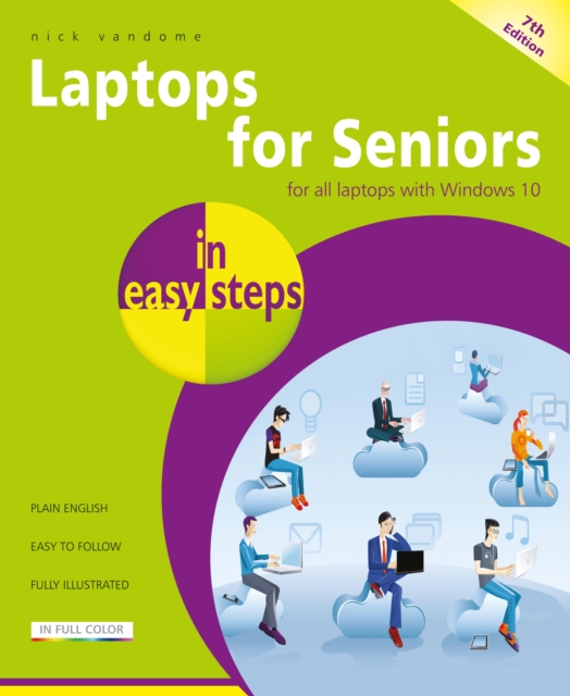 Laptops for Seniors in easy steps : For all laptops with Windows 10, Paperback / softback Book