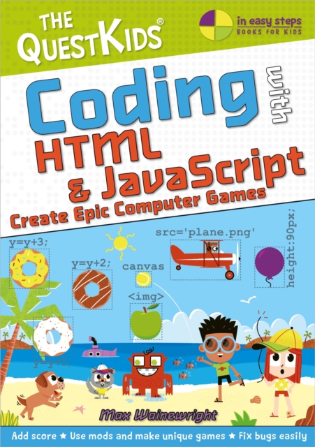 Coding with HTML & JavaScript - Create Epic Computer Games : The QuestKids do Coding, Paperback / softback Book