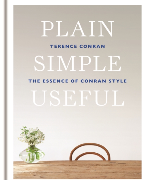 Plain Simple Useful : The Essence of Conran Style, Hardback Book
