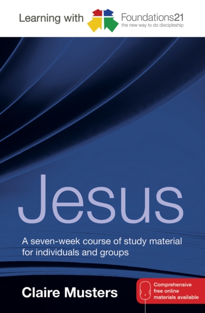Learning with Foundations21 Jesus : A Seven-week Course of Study Material for Individuals and Groups, Paperback Book