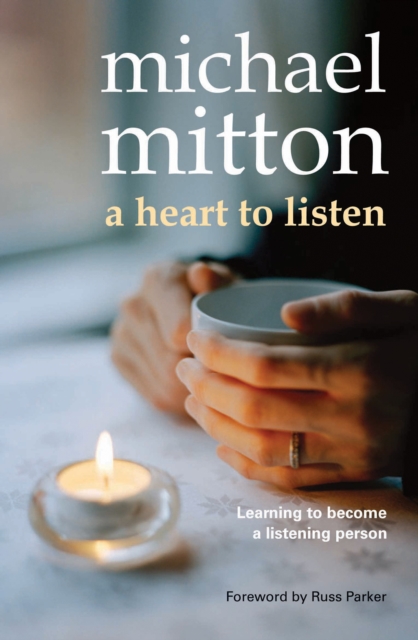 A Heart to Listen : Learning to Become a Listening Person, Paperback Book
